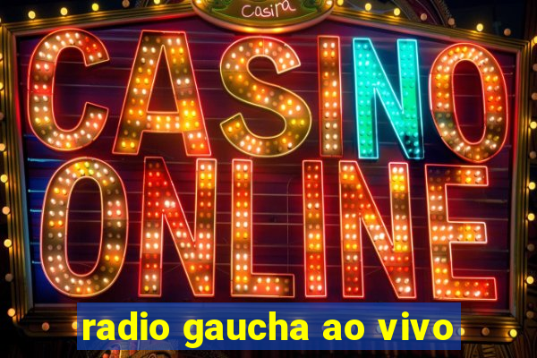 radio gaucha ao vivo